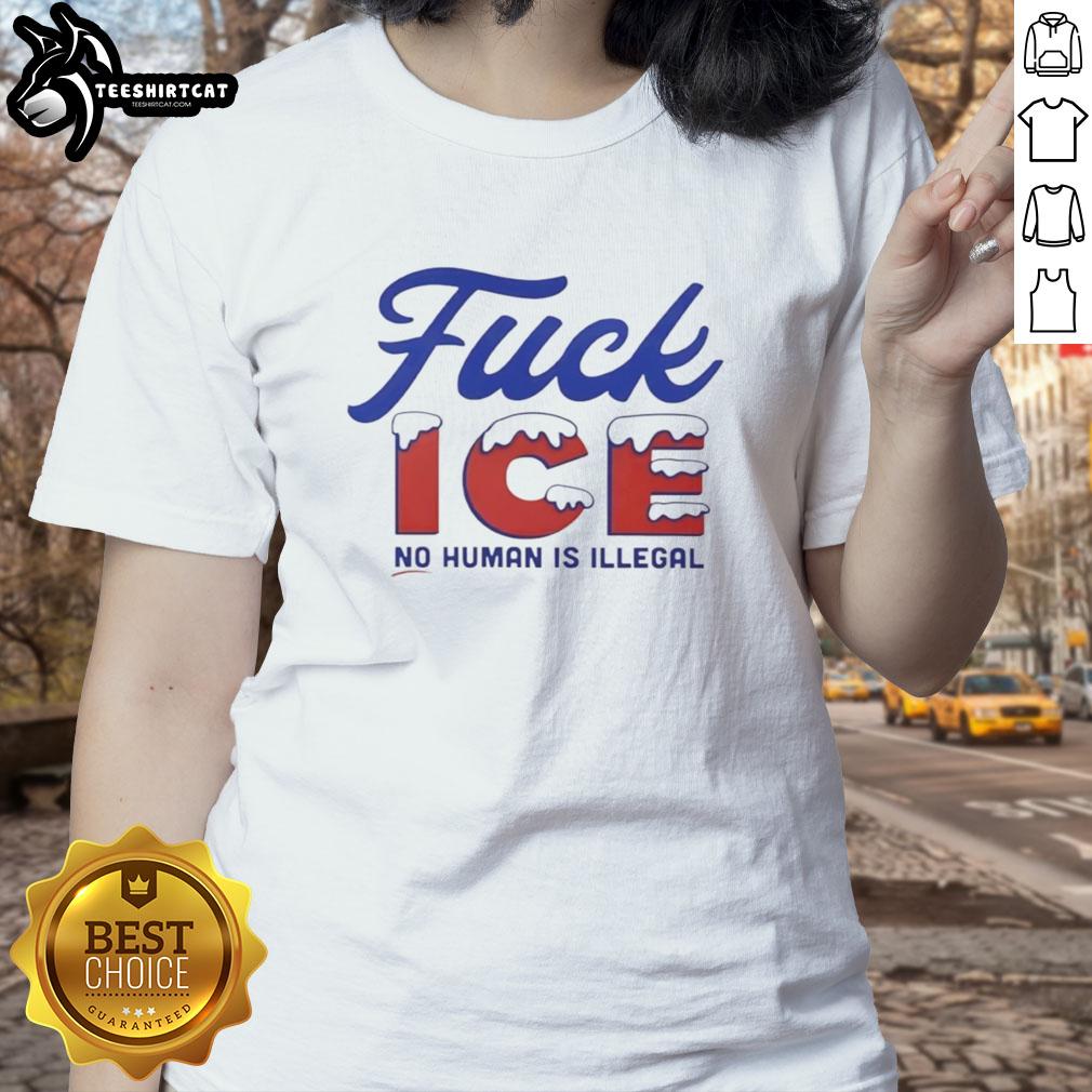 Hot Snowy Fuck Ice No Human Is Illegal Ladies Tee featuring bold graphic design and vibrant colors for a stylish statement.