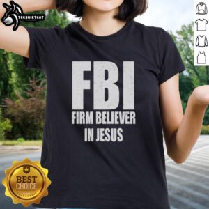 Nice FBI Firm Believer in Jesus Text Ladies Tee featuring bold graphic design for faith-inspired fashion.