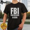 Nice FBI Firm Believer In Jesus Text T-Shirt featuring bold lettering on a stylish, comfortable tee.