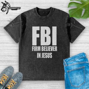 Nice FBI Firm Believer In Jesus text washed t-shirt, featuring a stylish design for faith-inspired fashion.