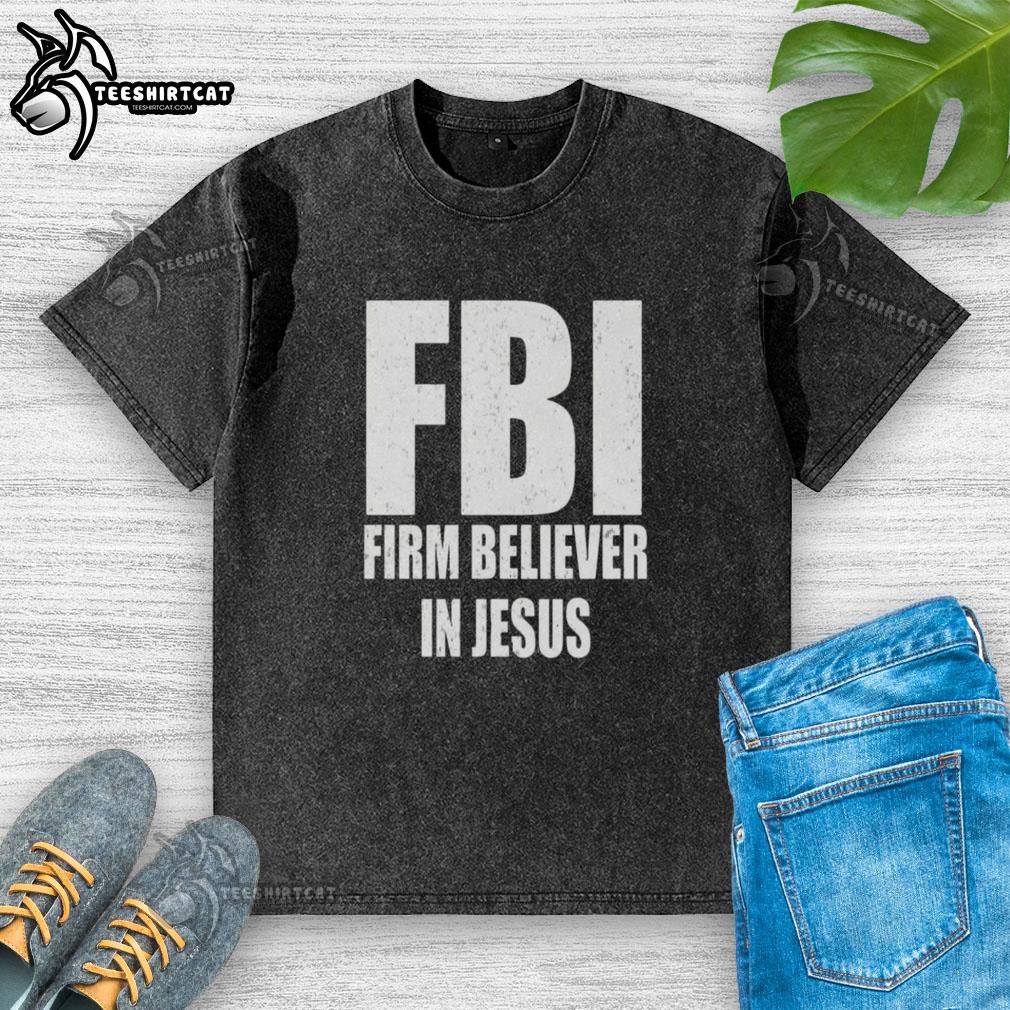 Nice FBI Firm Believer In Jesus text washed t-shirt, featuring a stylish design for faith-inspired fashion.