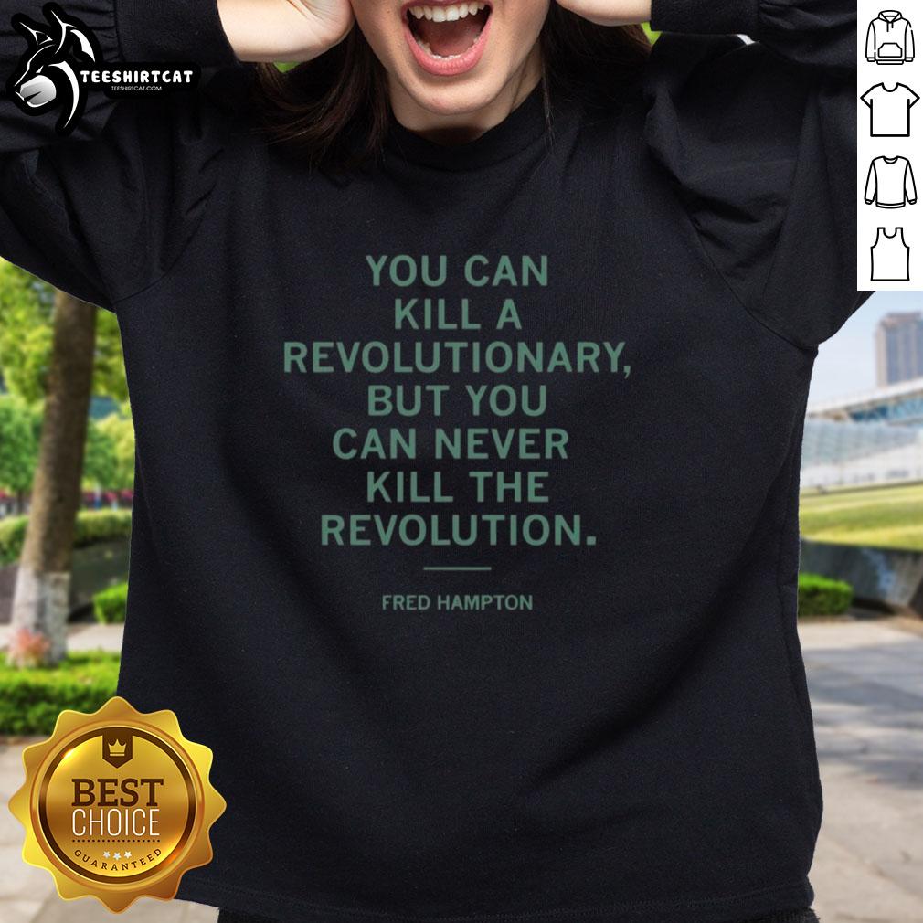 Fred Hampton sweatshirt featuring 'You Can Kill A Revolutionary But Never The Revolution' slogan, perfect for activist fashion.