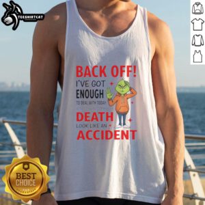 Funny tank top featuring Grinch graphic with the quote about dealing with life's challenges. Perfect for holiday humor.