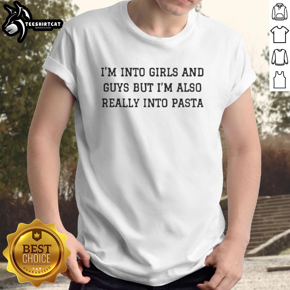 Funny letter T-shirt featuring 'Nice I'm Into Girls And Guys But I'm Also Really Into Pasta' design for pasta lovers.