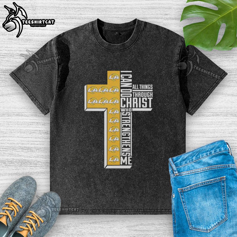 Nice Los Angeles Rams I Can Do All Things Through Christ Who Strengthens Me Cross Washed T-Shirt design.