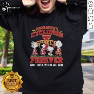 Alt Text: Iowa State Cyclones sweatshirt featuring Snoopy and friends with 'Forever, Not Just When We Win' slogan.