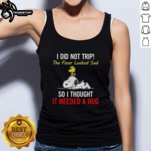 Funny tank top featuring Snoopy and Woodstock with the quote about hugging a sad floor, perfect for Peanuts fans.