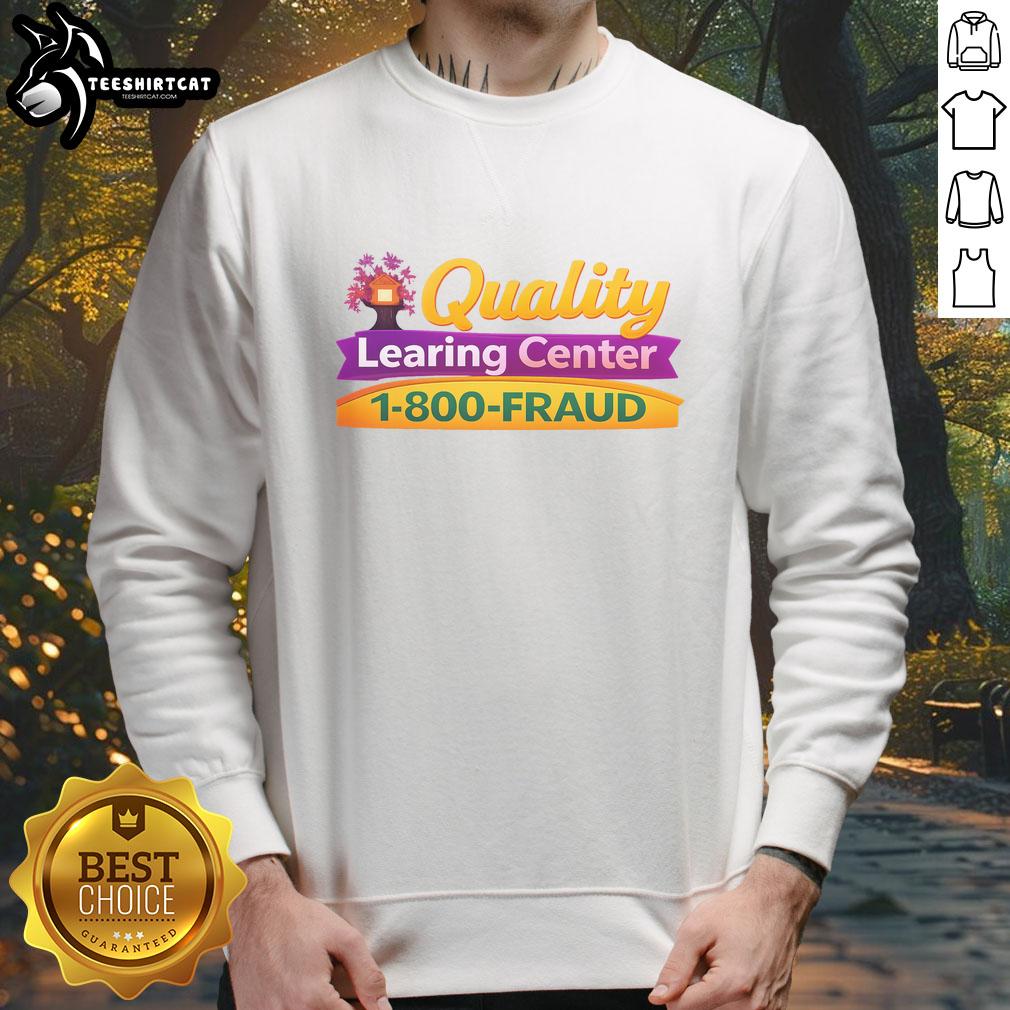High-quality Nice Quality Learning Center sweatshirt featuring '1-800-Fraud' design, perfect for casual wear.