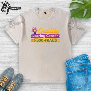 Premium washed t-shirt from Nice Quality Learning Center, featuring '1-800-Fraud' graphic design for a stylish, casual look.