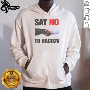 Stylish Nice Say No To Racism Hoodie featuring bold text promoting equality and anti-racism awareness.