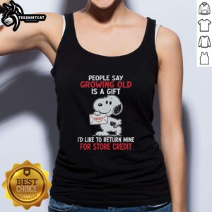 Funny Snoopy tank top featuring 'Growing old is a gift, I'd like to return mine for store credit' quote.
