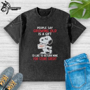 Funny Snoopy t-shirt saying 'Growing old is a gift I'd like to return for store credit' on a washed fabric.
