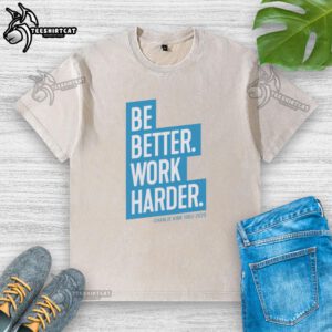 Alt Text: Nice The Charlie Kirk Be Better Work Harder washed t-shirt in casual style, perfect for everyday wear.