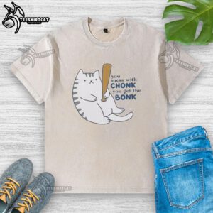 Alt Text: Chonk cat graphic on a washed t-shirt with 'Mess With Chonk, Get The Bonk' text, perfect for cat lovers.