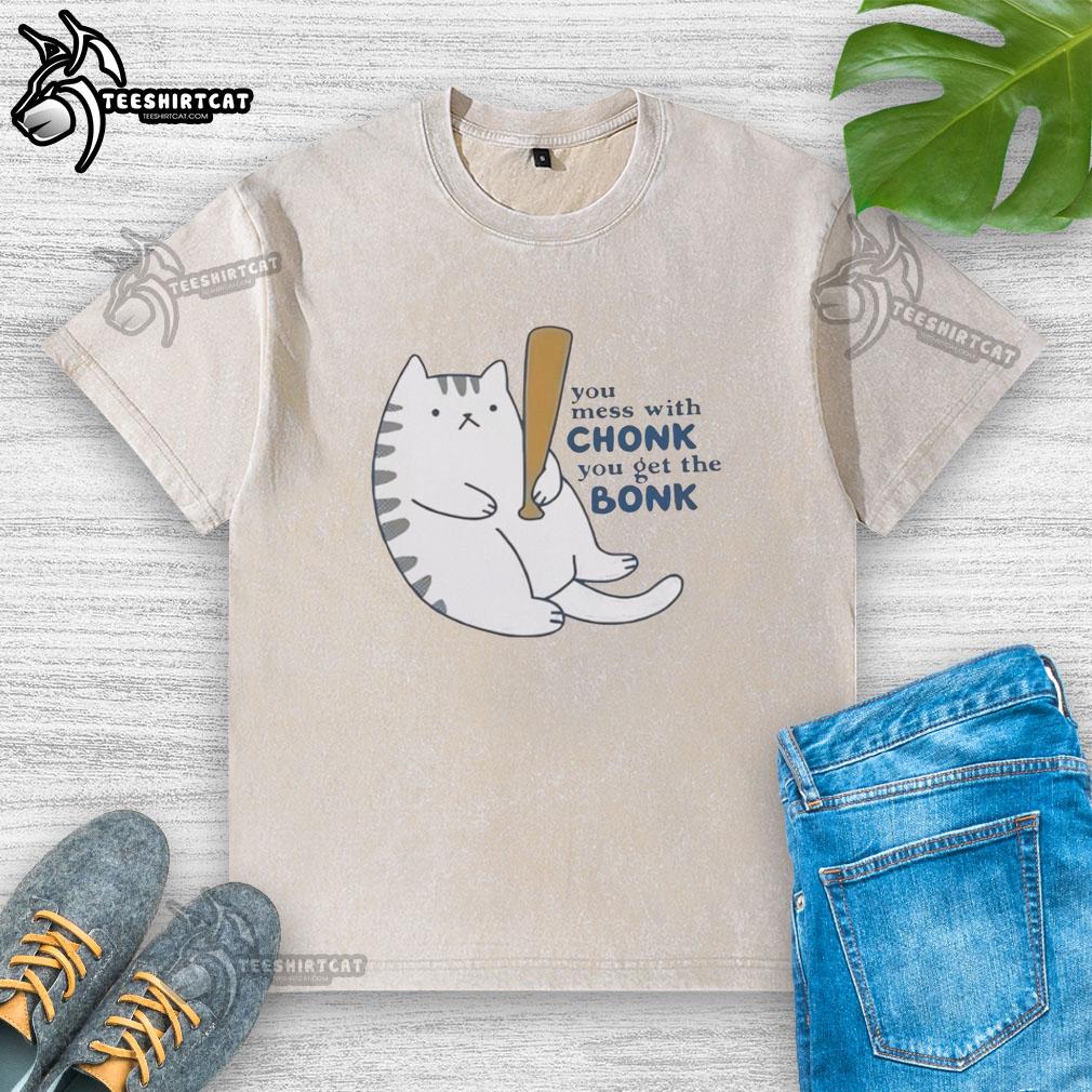 Alt Text: Chonk cat graphic on a washed t-shirt with 'Mess With Chonk, Get The Bonk' text, perfect for cat lovers.