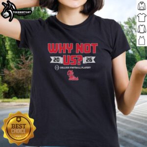Official Ole Miss Why Not Us Football Playoff 2026 Ladies Tee featuring team colors and logo for passionate fans.