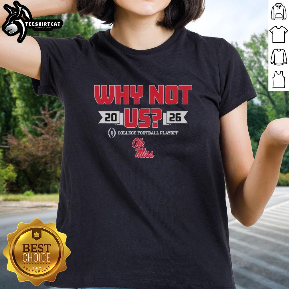 Official Ole Miss Why Not Us Football Playoff 2026 Ladies Tee featuring team colors and logo for passionate fans.