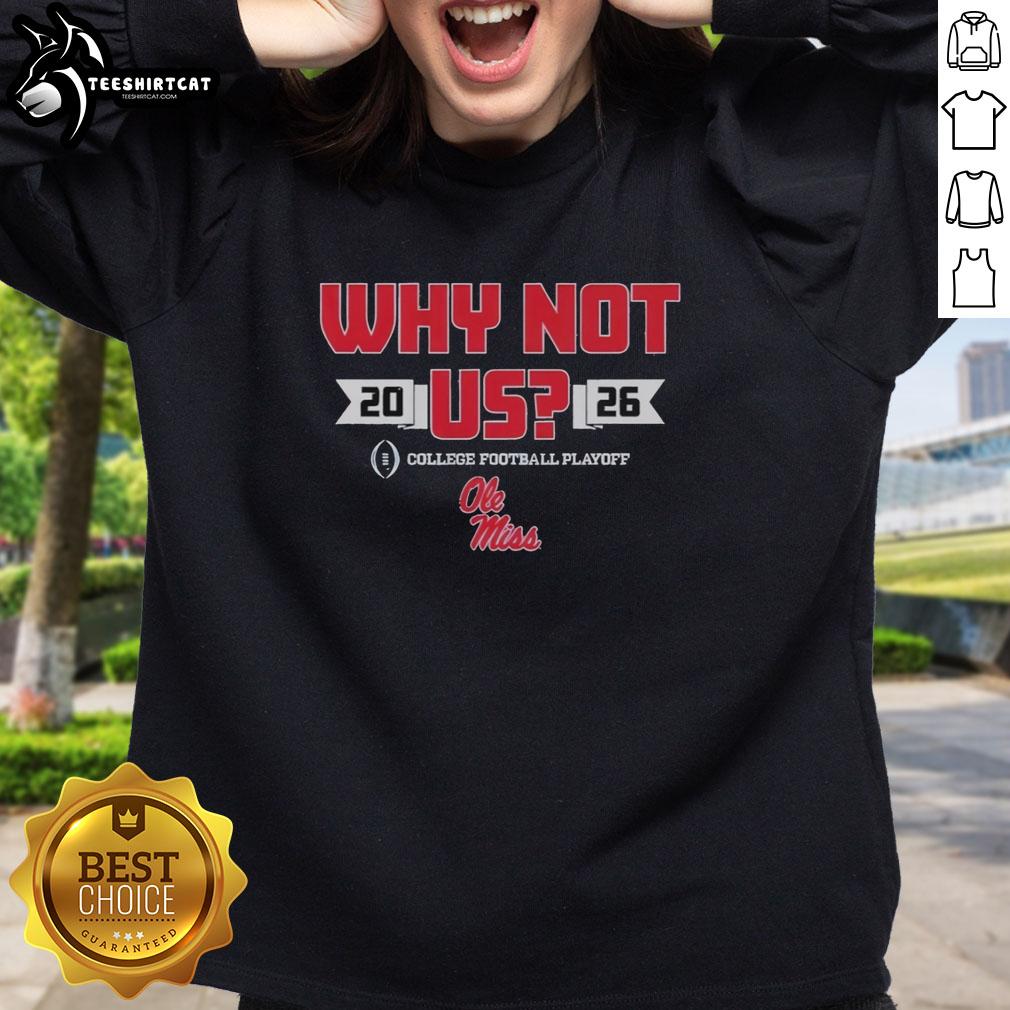 Official Ole Miss 'Why Not Us' Football Playoff 2026 Sweatshirt featuring team colors and logo for fans.