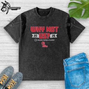 Official Ole Miss Why Not Us Football Playoff 2026 washed t-shirt featuring bold team graphics and comfortable fit.
