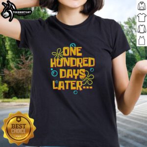 Official One Hundred Days Later Funny 100 Days of School Ladies Tee featuring fun graphics and vibrant colors.