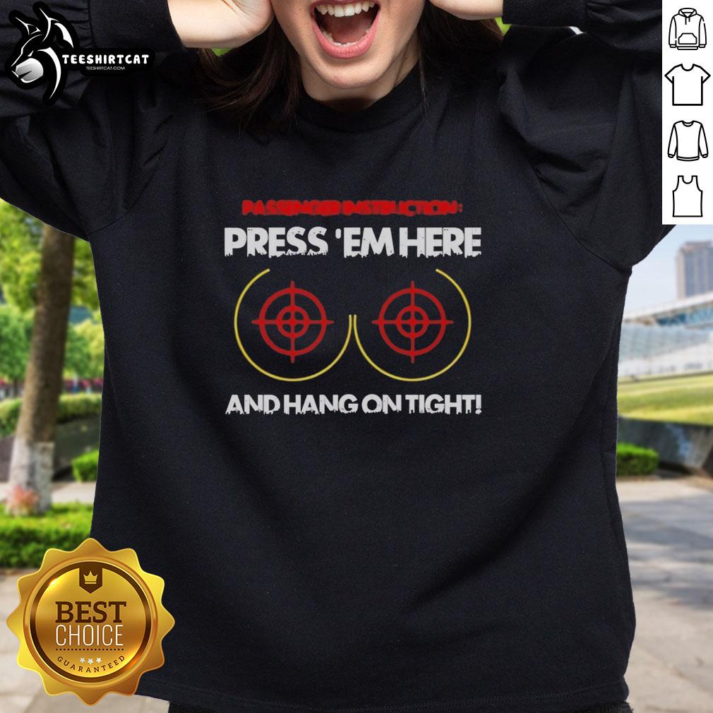 Official Passenger Instruction sweatshirt featuring 'Press Em Here and Hang On Tight' design for cozy style.