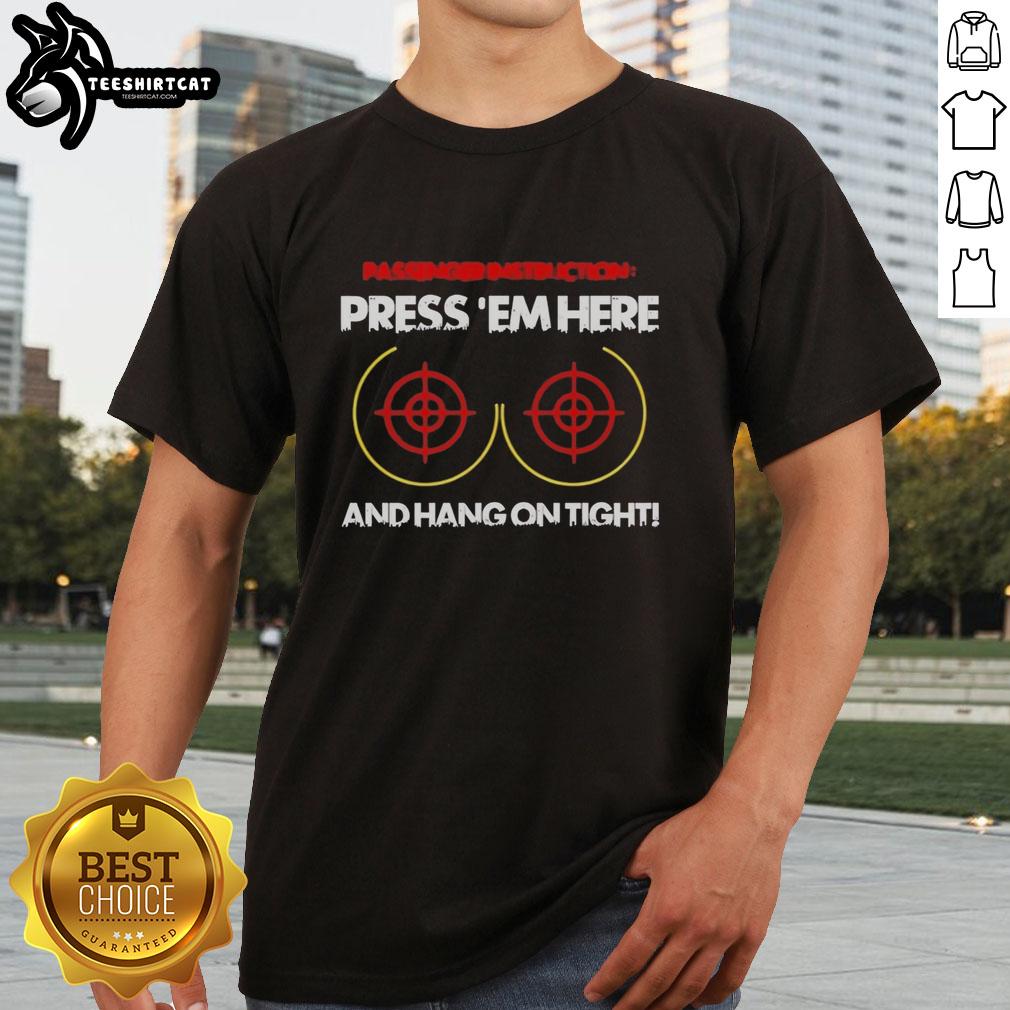 Official Passengerinstruction 'Press 'Em Here And Hang On Tight' T-Shirt featuring bold text design for fun rides.