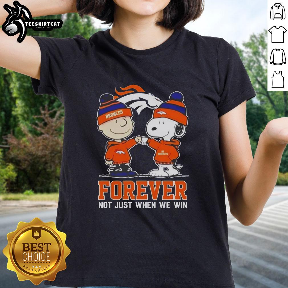 Official Peanut Snoopy and Charlie Brown Denver Broncos Forever Not Just When We Win Ladies Tee shirt design.