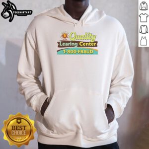 Funny Official Quality Learning Center Fraud hoodie design featuring humorous graphic and stylish typography.