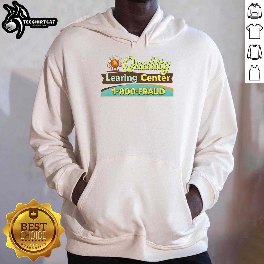 Funny Official Quality Learning Center Fraud hoodie design featuring humorous graphic and stylish typography.