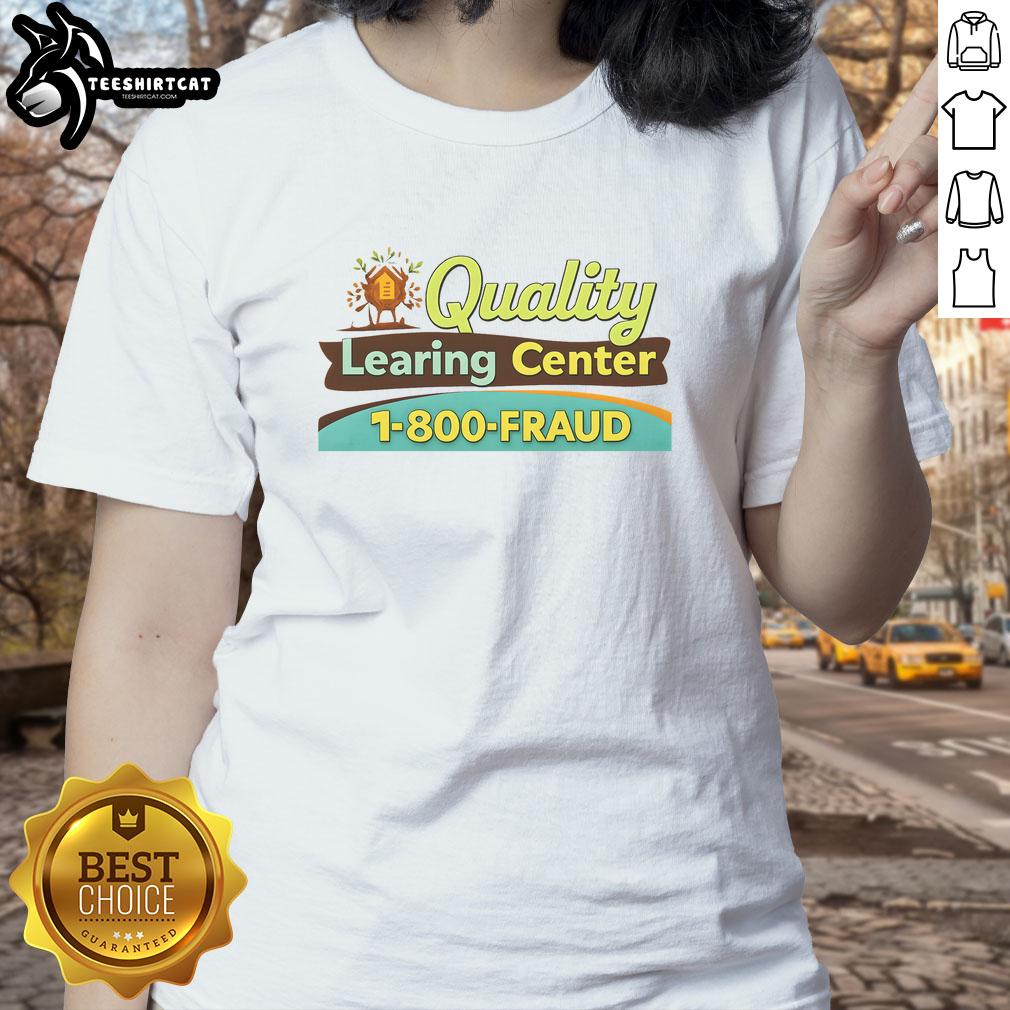Funny ladies tee featuring 'Official Quality Learning Center Fraud' design, perfect for casual wear and humor lovers.