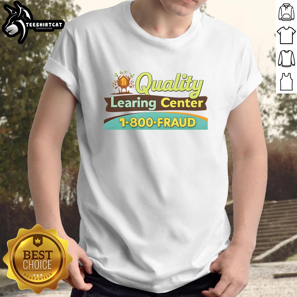 Official Quality Learning Center Fraud Funny T-Shirt design featuring humorous text and graphics for educational humor.