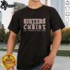 Official Sisters In Christ Are Sisters For Life T-Shirt featuring a stylish design celebrating sisterhood in faith.