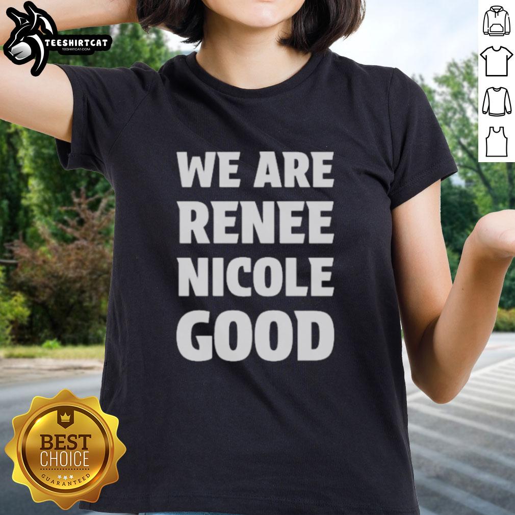 Official We Are Renee Nicole Good Minneapolis protest ladies tee showcasing bold design and empowering message.