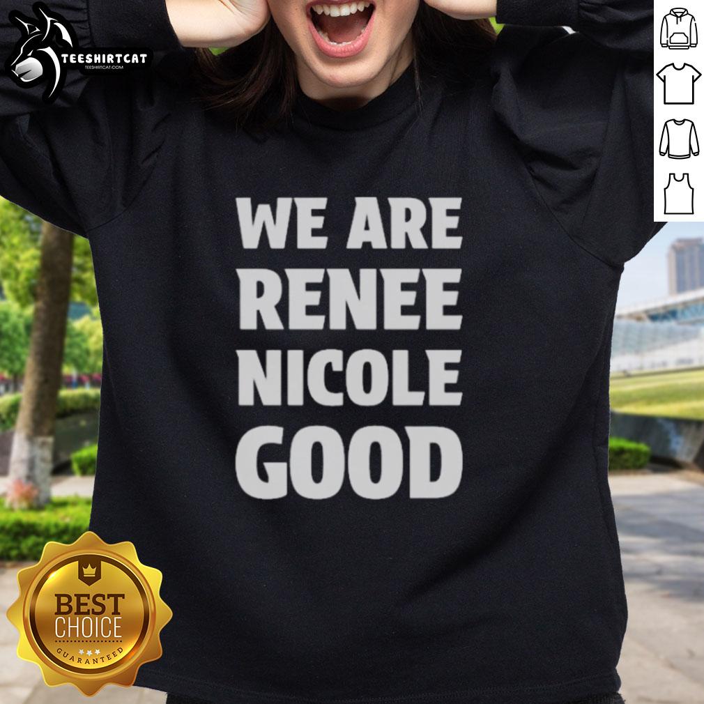 Alt Text: Official We Are Renee Nicole Good Minneapolis protest sweatshirt featuring bold graphic design and vibrant colors.