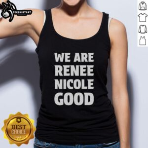 Alt Text: Renee Nicole Good wearing a 'We Are Renee Nicole' Minneapolis protest tank top, showcasing support for social justice.