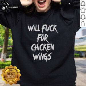 Alt Text: Official Will Fck For Chicken Wings Sweatshirt featuring a fun graphic design on a cozy pullover.