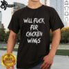 Official Will Fck For Chicken Wings T-Shirt featuring bold text and a playful design perfect for food lovers.
