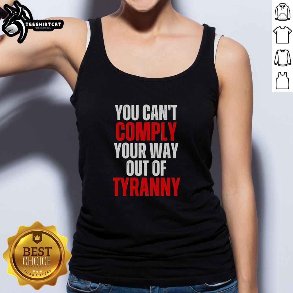 Official 'You Cant Comply Your Way Out of Tyranny' tank top promoting freedom and resistance against oppression.