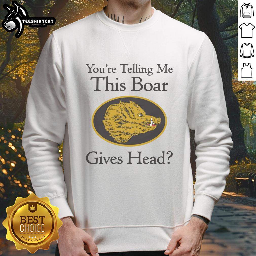 Official 'You're Telling Me This Boar Gives' sweatshirt featuring bold graphics and a comfortable fit for casual wear.