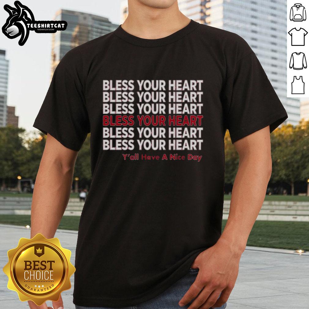 Original Bless Your Heart Y'All Have A Nice Day T-Shirt design featuring a cheerful, southern-inspired graphic.