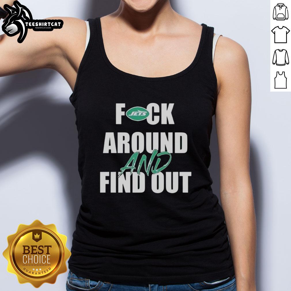 Original Fck Around And Find Out New York Jets tank top featuring bold graphics and a stylish design for fans.