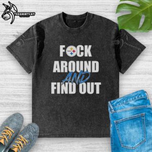 Original Fck Around And Find Out Pittsburgh Steelers washed t-shirt featuring bold graphics for fans.