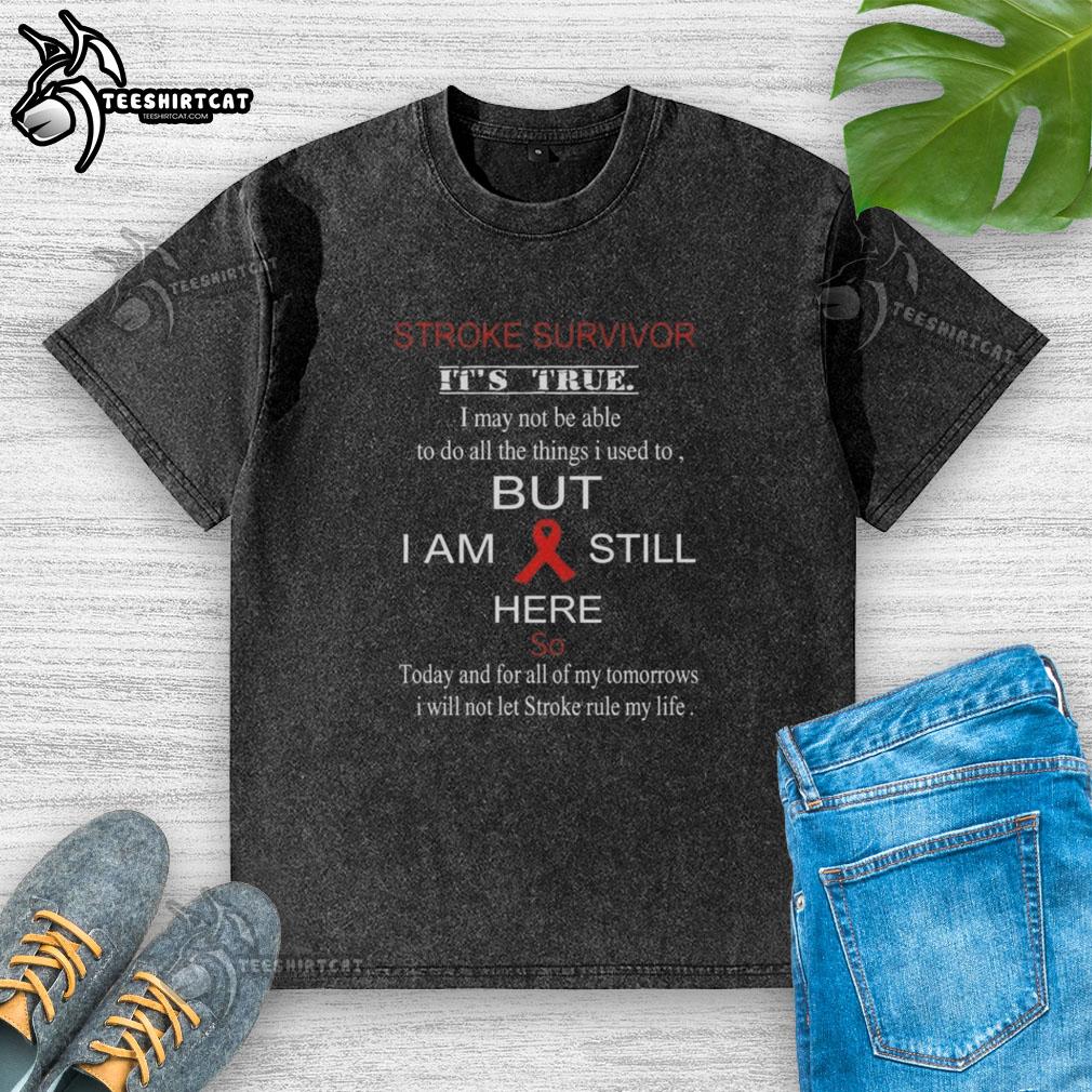 Original Stroke Survivor T-shirt: 'I may not do all I used to' celebrating resilience and strength after stroke recovery.