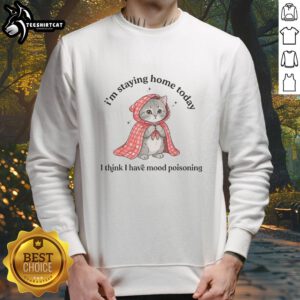Cozy premium cat sweatshirt featuring a humorous 'Mood Poisoning' design, perfect for staying home in style.