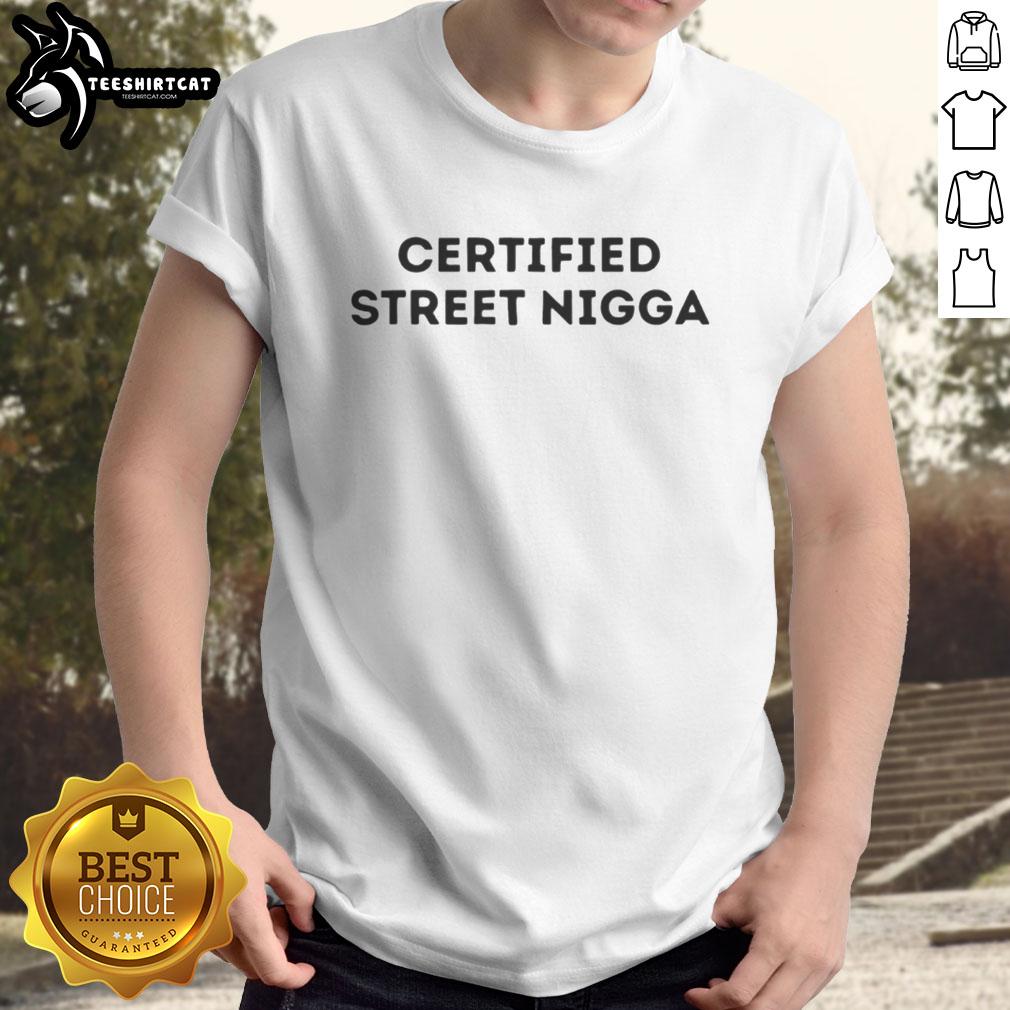 Premium Certified Street Nigga T-Shirt in bold graphic design, perfect for urban fashion enthusiasts and streetwear lovers.