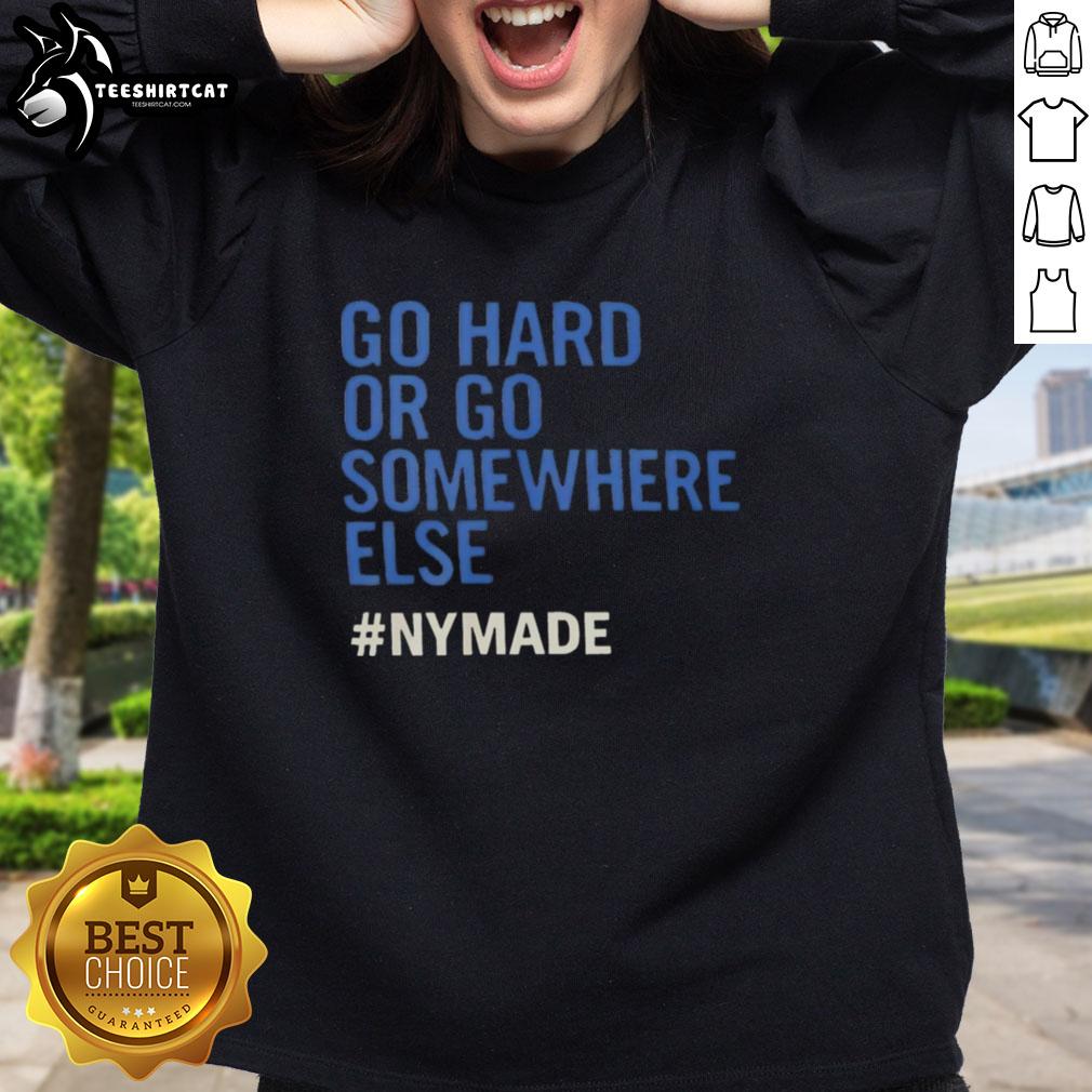 Alt Text: Premium Go Hard or Go Somewhere Else Nymade sweatshirt in black, showcasing a bold design for active lifestyles.