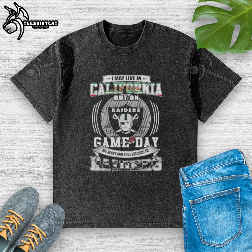 Premium washed t-shirt featuring 'I may live in California, but my heart belongs to Las Vegas Raiders Football' design.