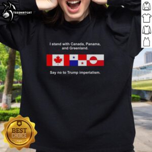Premium I Stand With Canada Panama Greenland Say No To Trump Imperialism Sweatshirt displayed on a mannequin.