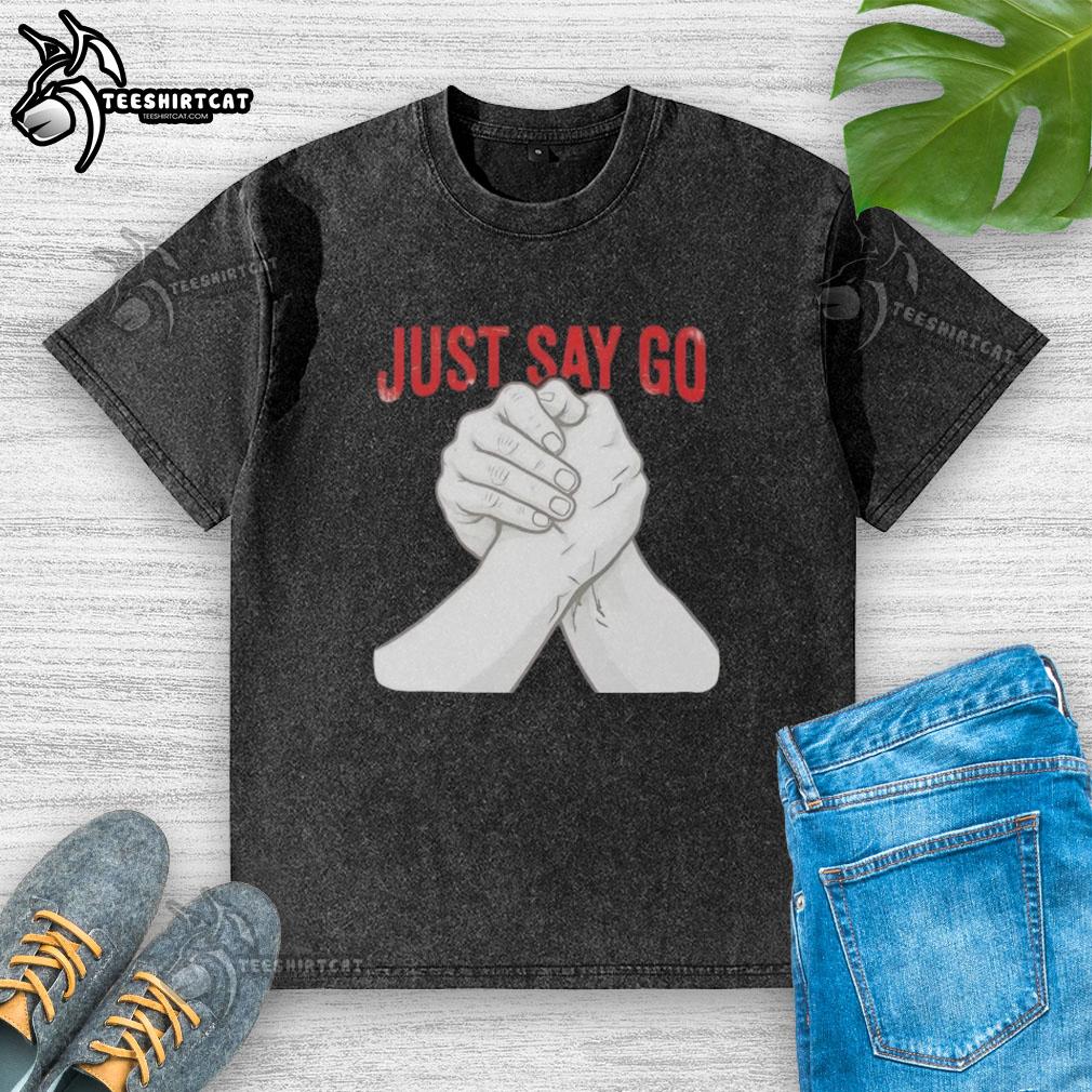 Alt Text: Premium Just Say Go Arm Wrestling Pro Grip Strength T-Shirt in a washed design, perfect for strength training enthusiasts.