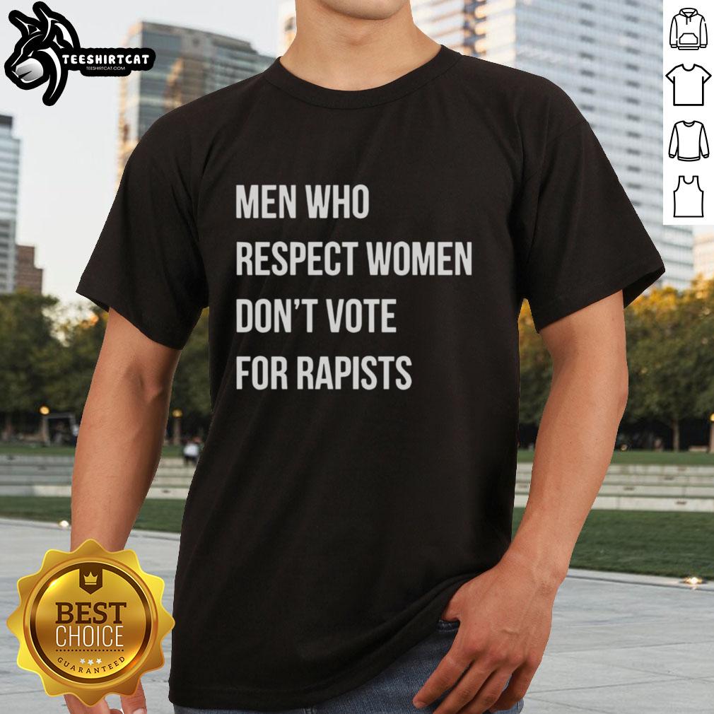 Alt Text: Premium Men Who Respect Women Don't Vote For Rapists T-Shirt design, promoting respect and integrity in voting.